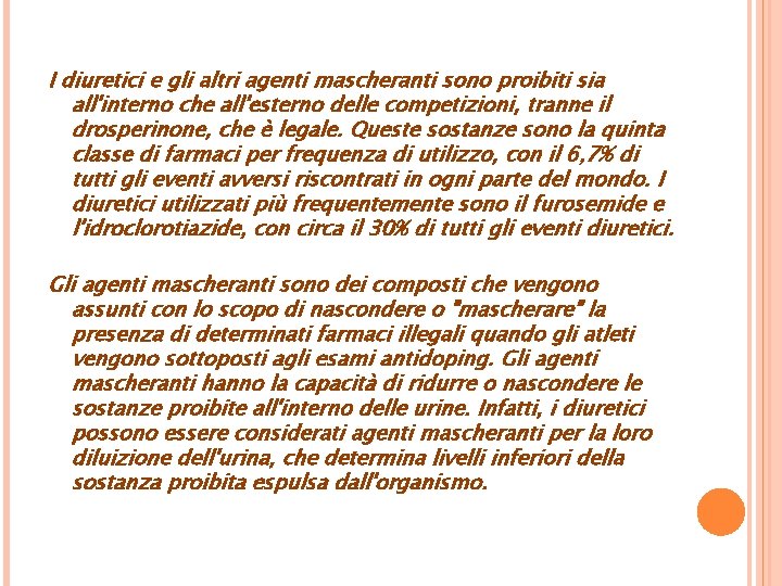 I diuretici e gli altri agenti mascheranti sono proibiti sia all'interno che all'esterno delle