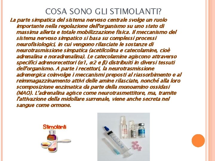 COSA SONO GLI STIMOLANTI? La parte simpatica del sistema nervoso centrale svolge un ruolo