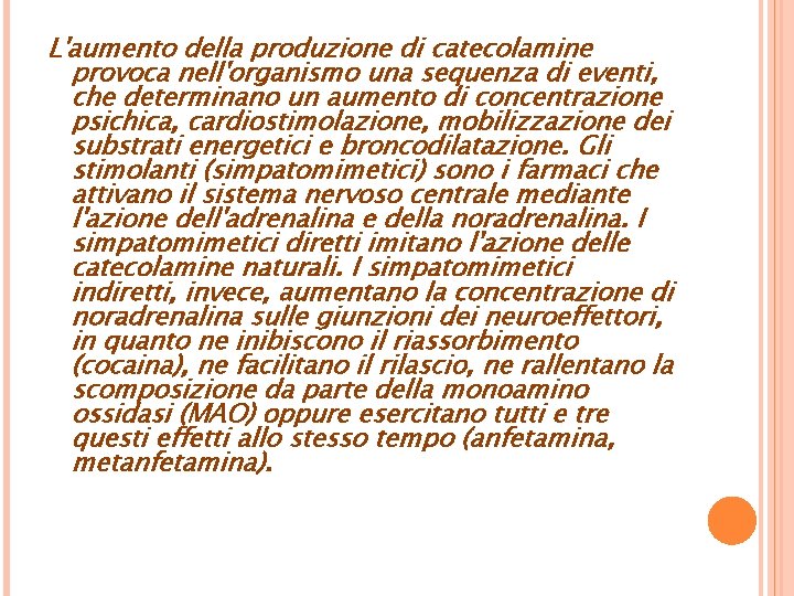 L'aumento della produzione di catecolamine provoca nell'organismo una sequenza di eventi, che determinano un