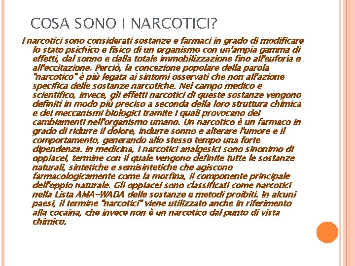 COSA SONO I NARCOTICI? I narcotici sono considerati sostanze e farmaci in grado di