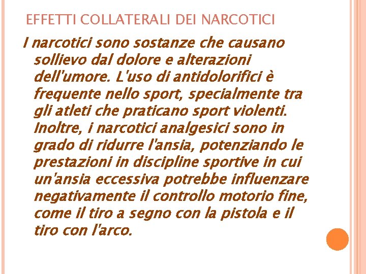 EFFETTI COLLATERALI DEI NARCOTICI I narcotici sono sostanze che causano sollievo dal dolore e