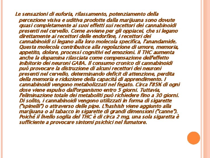  Le sensazioni di euforia, rilassamento, potenziamento della percezione visiva e uditiva prodotte dalla