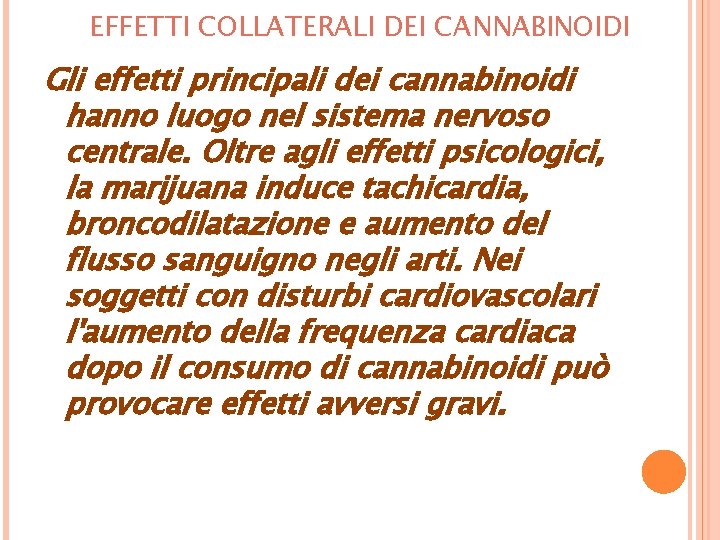 EFFETTI COLLATERALI DEI CANNABINOIDI Gli effetti principali dei cannabinoidi hanno luogo nel sistema nervoso