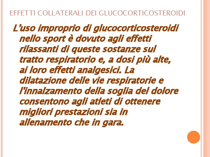 EFFETTI COLLATERALI DEI GLUCOCORTICOSTEROIDI L'uso improprio di glucocorticosteroidi nello sport è dovuto agli effetti
