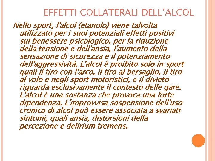 EFFETTI COLLATERALI DELL’ALCOL Nello sport, l'alcol (etanolo) viene talvolta utilizzato per i suoi potenziali