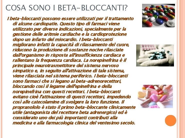 COSA SONO I BETA-BLOCCANTI? I beta-bloccanti possono essere utilizzati per il trattamento di alcune