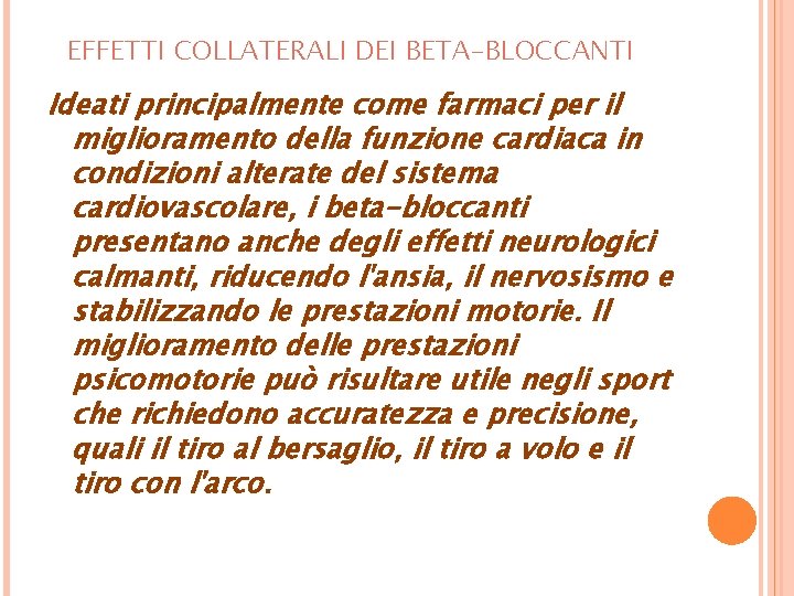 EFFETTI COLLATERALI DEI BETA-BLOCCANTI Ideati principalmente come farmaci per il miglioramento della funzione cardiaca