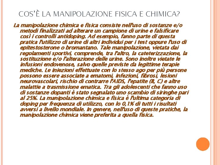 COS’È LA MANIPOLAZIONE FISICA E CHIMICA? La manipolazione chimica e fisica consiste nell'uso di