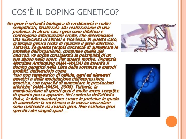 COS’È IL DOPING GENETICO? Un gene è un'unità biologica di ereditarietà e codici semplificati,