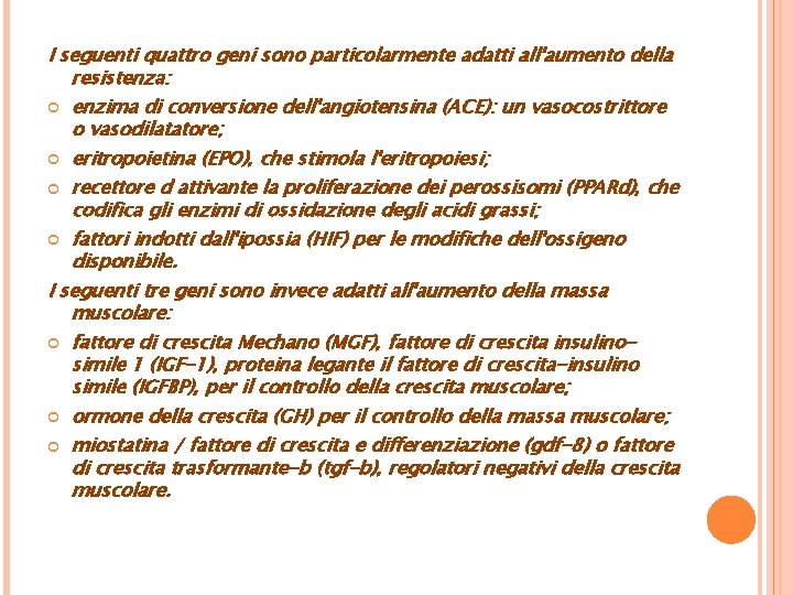 I seguenti quattro geni sono particolarmente adatti all'aumento della resistenza: enzima di conversione dell'angiotensina