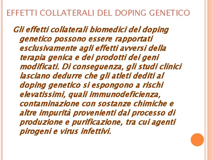 EFFETTI COLLATERALI DEL DOPING GENETICO Gli effetti collaterali biomedici del doping genetico possono essere