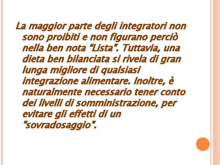 La maggior parte degli integratori non sono proibiti e non figurano perciò nella ben