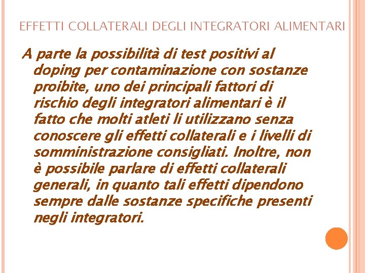 EFFETTI COLLATERALI DEGLI INTEGRATORI ALIMENTARI A parte la possibilità di test positivi al doping