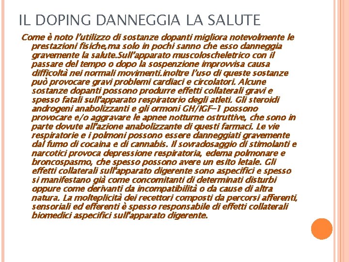 IL DOPING DANNEGGIA LA SALUTE Come è noto l’utilizzo di sostanze dopanti migliora notevolmente