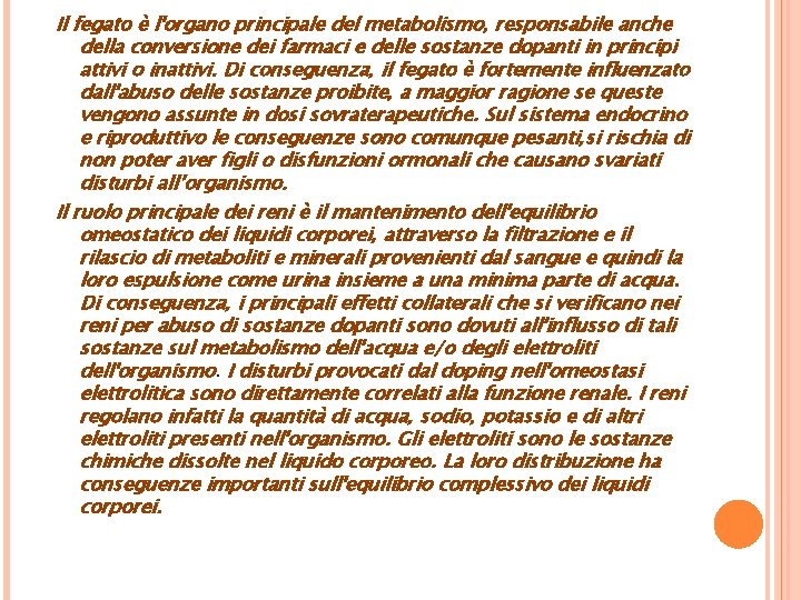Il fegato è l'organo principale del metabolismo, responsabile anche della conversione dei farmaci e