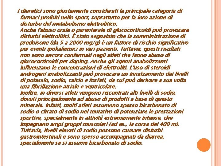  I diuretici sono giustamente considerati la principale categoria di farmaci proibiti nello sport,