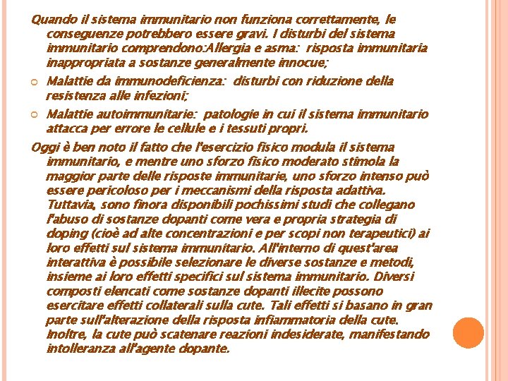 Quando il sistema immunitario non funziona correttamente, le conseguenze potrebbero essere gravi. I disturbi