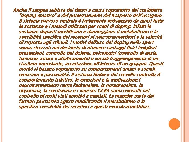 Anche il sangue subisce dei danni a causa soprattutto del cosiddetto “doping ematico” e