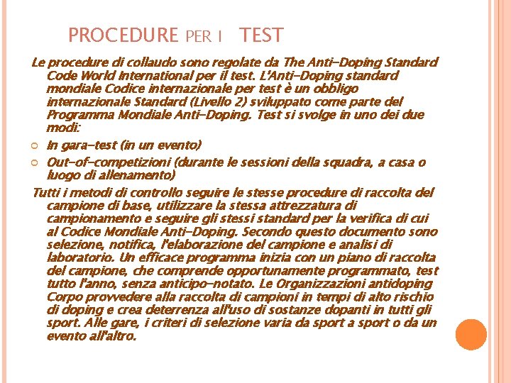 PROCEDURE PER I TEST Le procedure di collaudo sono regolate da The Anti-Doping Standard
