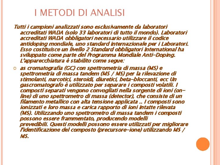I METODI DI ANALISI Tutti i campioni analizzati sono esclusivamente da laboratori accreditati WADA