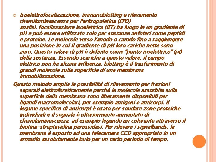 Isoelettrofocalizzazione, immunoblotting e rilevamento chemiluminescenza per l'eritropoietina (EPO) analisi. focalizzazione isoelettrica (IEF) ha luogo