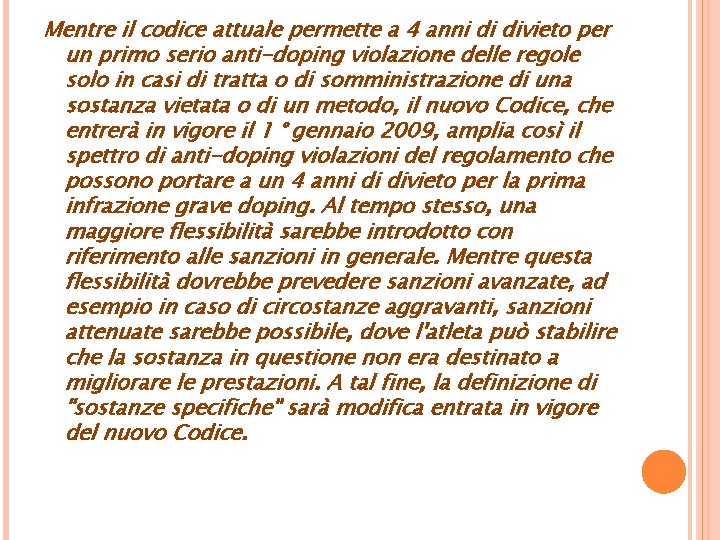 Mentre il codice attuale permette a 4 anni di divieto per un primo serio