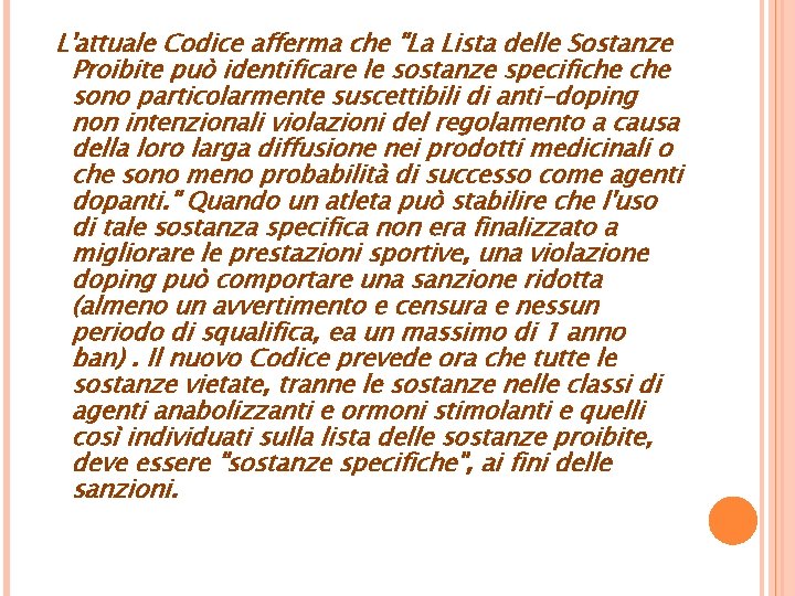  L'attuale Codice afferma che "La Lista delle Sostanze Proibite può identificare le sostanze