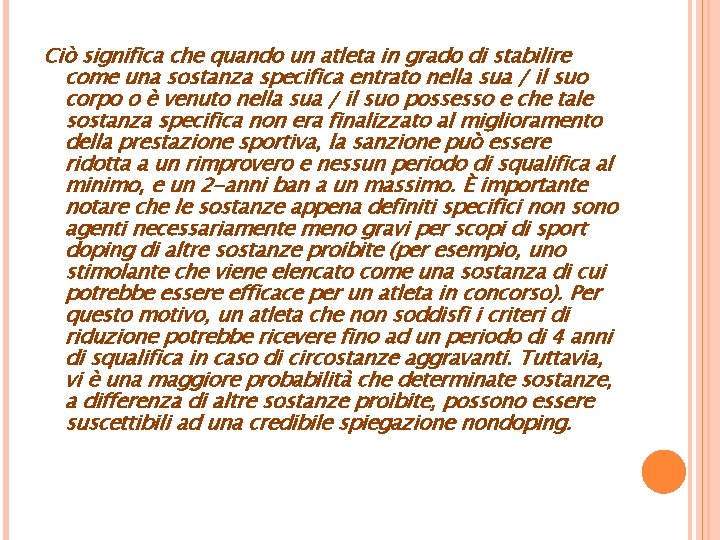 Ciò significa che quando un atleta in grado di stabilire come una sostanza specifica
