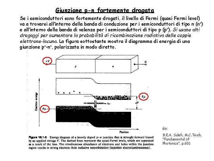 Giunzione p-n fortemente drogata Se i semiconduttori sono fortemente drogati, il livello di Fermi