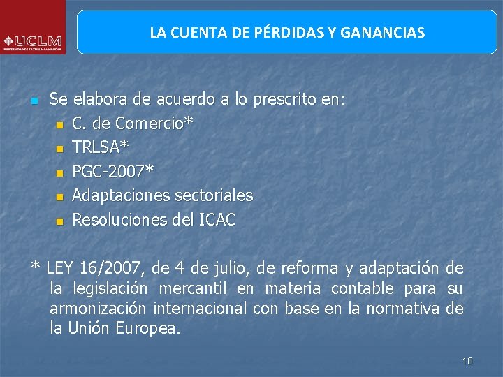 LA CUENTA DE PÉRDIDAS Y GANANCIAS n Se elabora de acuerdo a lo prescrito