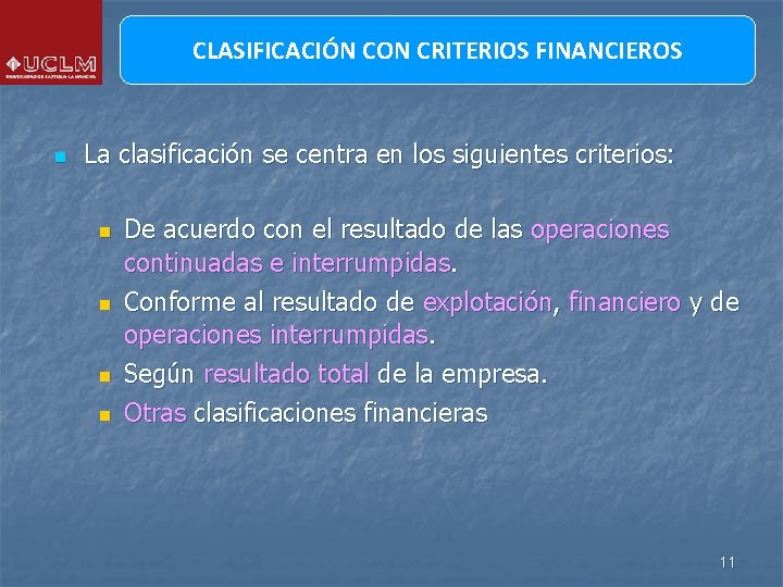 CLASIFICACIÓN CON CRITERIOS FINANCIEROS n La clasificación se centra en los siguientes criterios: n