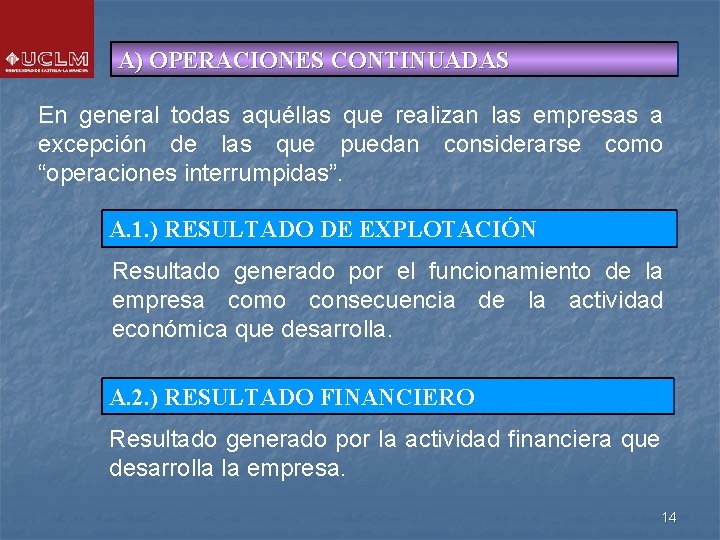 A) OPERACIONES CONTINUADAS En general todas aquéllas que realizan las empresas a excepción de