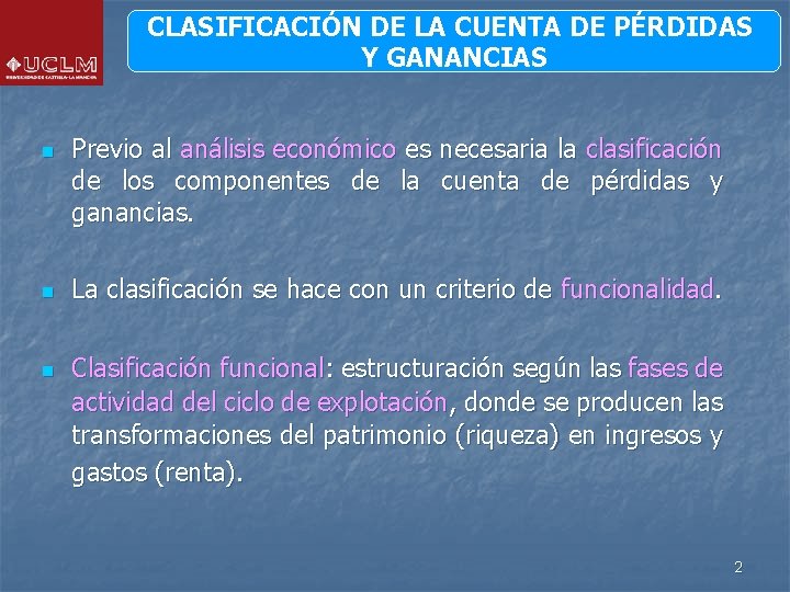 CLASIFICACIÓN DE LA CUENTA DE PÉRDIDAS Y GANANCIAS n n n Previo al análisis