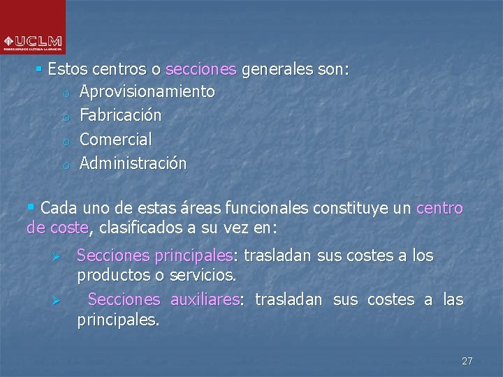 § Estos centros o secciones generales son: o Aprovisionamiento o Fabricación o Comercial o