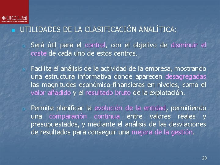 n UTILIDADES DE LA CLASIFICACIÓN ANALÍTICA: o Será útil para el control, con el