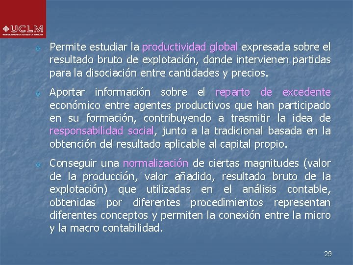 o Permite estudiar la productividad global expresada sobre el resultado bruto de explotación, donde