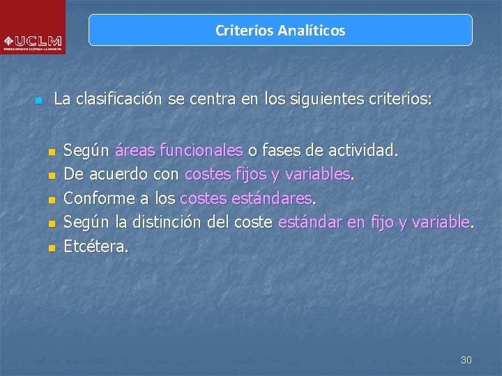 Criterios Analíticos n La clasificación se centra en los siguientes criterios: n n n
