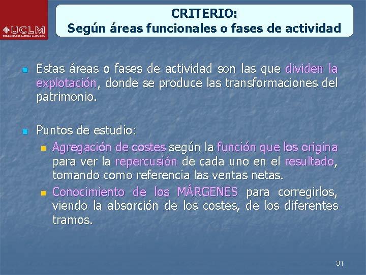 CRITERIO: Según áreas funcionales o fases de actividad n n Estas áreas o fases