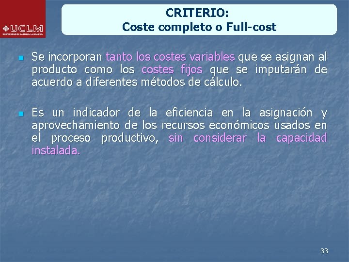 CRITERIO: Coste completo o Full-cost n n Se incorporan tanto los costes variables que