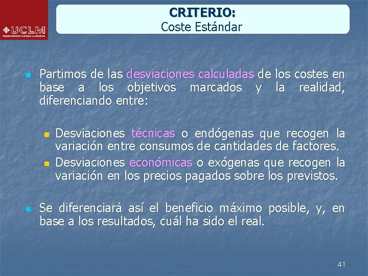 CRITERIO: Coste Estándar n Partimos de las desviaciones calculadas de los costes en base