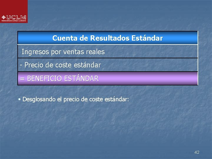 Cuenta de Resultados Estándar Ingresos por ventas reales - Precio de coste estándar =