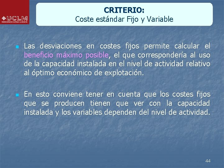CRITERIO: Coste estándar Fijo y Variable n n Las desviaciones en costes fijos permite