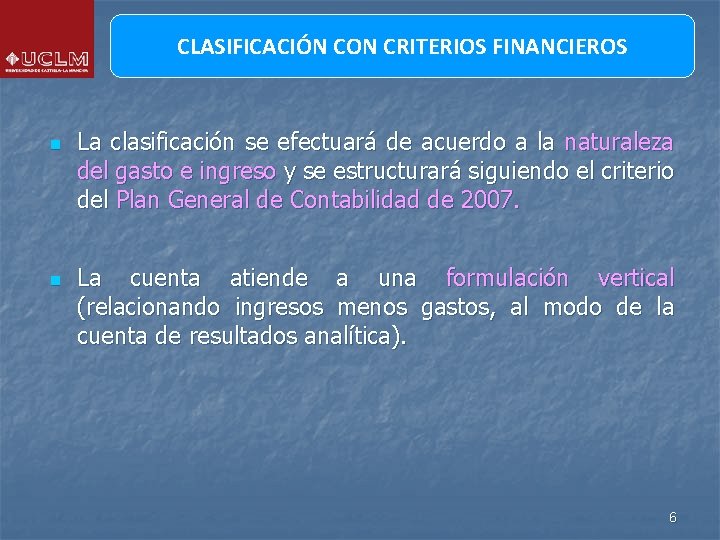 CLASIFICACIÓN CON CRITERIOS FINANCIEROS n n La clasificación se efectuará de acuerdo a la