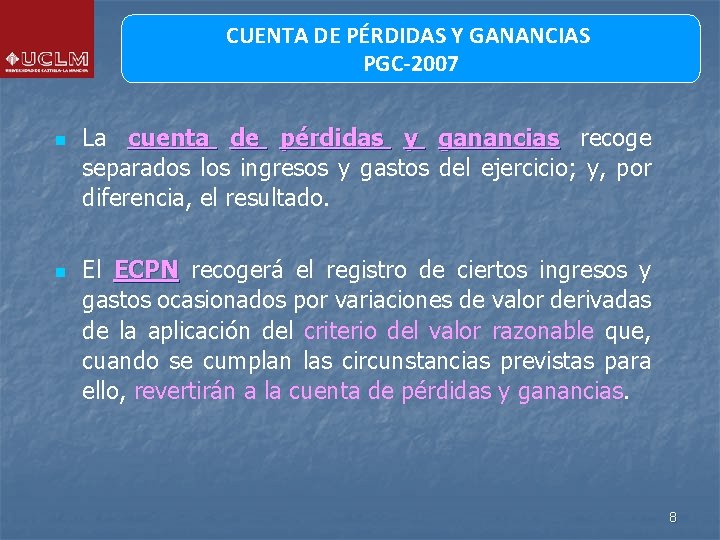 CUENTA DE PÉRDIDAS Y GANANCIAS PGC-2007 n n La cuenta de pérdidas y ganancias