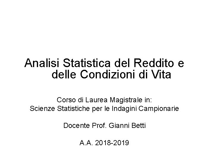 Analisi Statistica del Reddito e delle Condizioni di Vita Corso di Laurea Magistrale in: