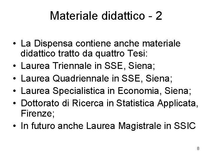 Materiale didattico - 2 • La Dispensa contiene anche materiale didattico tratto da quattro