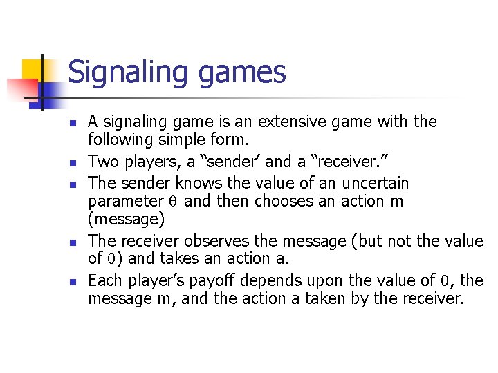 Signaling games n n n A signaling game is an extensive game with the