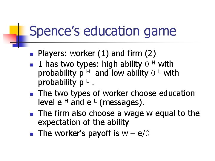 Spence’s education game n n n Players: worker (1) and firm (2) 1 has