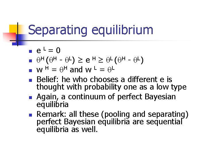 Separating equilibrium n n n e L= 0 H ( H - L) ≥