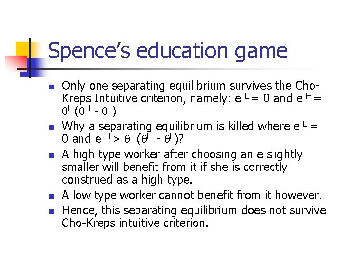 Spence’s education game n n n Only one separating equilibrium survives the Cho. Kreps